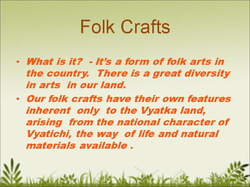 Folk Crafts What is it?  - It’s a form of folk arts in